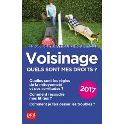 Voisinage, quels sont mes droits ? - 2017