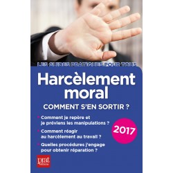 Harcèlement moral - Comment s'en sortir ? - 2017