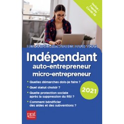 Indépendant, auto-entrepreneur, micro -entrepreneur - Le guide pratique 2021