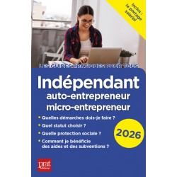 Indépendant, auto-entrepreneur, micro-entrepreneur - Le guide pratique 2026