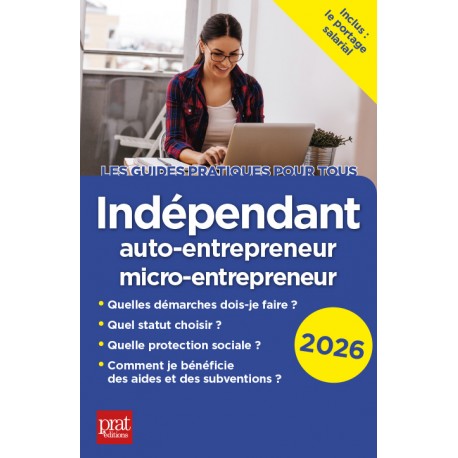 Indépendant, auto-entrepreneur, micro-entrepreneur - Le guide pratique 2026