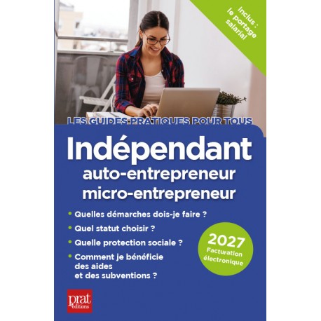 Indépendant, auto-entrepreneur, micro-entrepreneur - Le guide pratique 2027